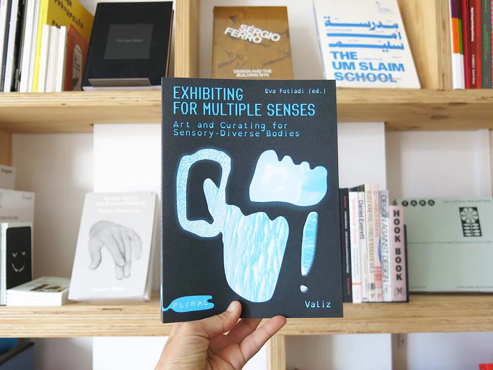 Exhibiting for Multiple Senses: Art and Curating for Sensory-Diverse Bodies