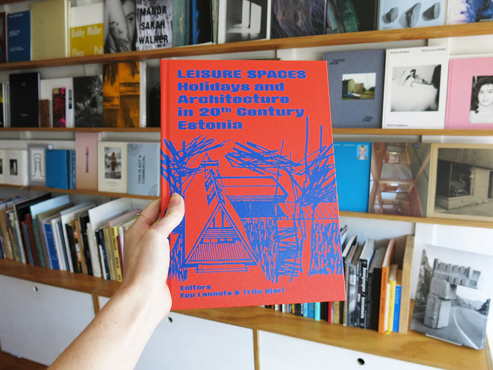 Leisure Spaces: Holidays and Architecture in 20th Century Estonia